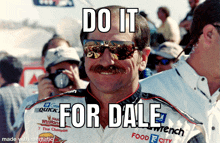 a man wearing sunglasses with the words do it for dale written on it