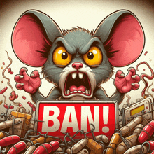 a cartoon mouse holds a sign that says ban