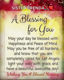 a blessing for sister brenda may your day be blessed with happiness and peace of mind may you be free of all burdens