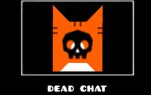 a picture of a cat with a skull and the words dead chat under it