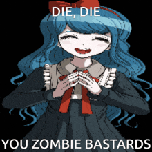 a picture of a girl with blue hair and the words die die you zombie bastards on the bottom