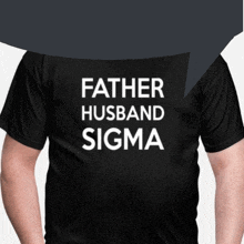 a black shirt says father husband sigma in white letters