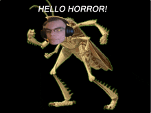 a picture of a grasshopper with a man 's head and the words hello horror