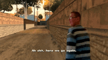 a man in a striped sweater is walking down a street and says ah shit here we go again