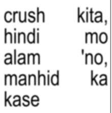 a white background with black text that says crush kita hindi alam mo 'no ' no manhid kase