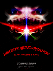 a poster that says biscuits reincarnation the beast lives coming soon