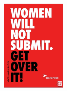 a red sign says women will not submit get over it