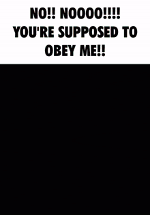 a black background with a bunch of cartoon characters and the words " you 're supposed to obey me " at the bottom