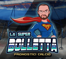 a cartoon of a man in a superman costume with the words la super bolletta pronostici calcio