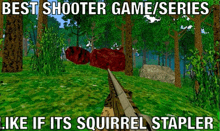 a screenshot of a video game with the words best shooter game series like if its squirrel stapler