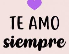 a pink background with a purple heart and the words te amo siempre