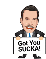 a cartoon of a man holding a sign that says got you sucka