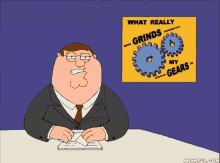 peter griffin from family guy is sitting at a desk in front of a poster that says " what really grinds my gears "