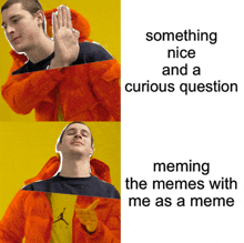 something nice and a curious question meme