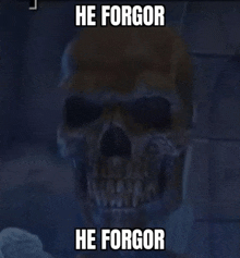 a skull with a caption that says he forgor