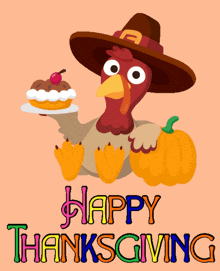 a turkey wearing a pilgrim hat is holding a cake and a pumpkin with the words happy thanksgiving written below it