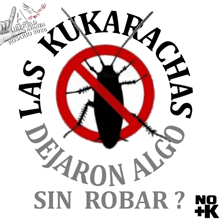 a poster with a cockroach in a red circle that says las kukarachas sin robar
