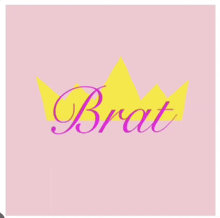 a pink background with the word brat and a crown on it