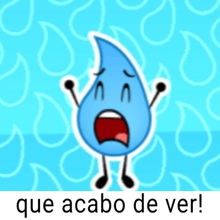 a cartoon drawing of a water drop with arms and legs and the words que acaba de ver below it