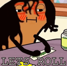 a cartoon of a person rolling a cigarette with the words let 's roll below