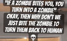 a sign that says if a zombie bites you you turn into a zombie