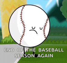 a cartoon baseball with an angry face and the words end of the baseball season again