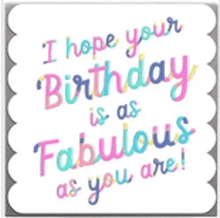 i hope your birthday is as fabulous as you are