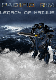 a poster for the movie pacific rim legacy of haijue