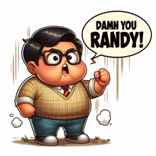 a cartoon character with glasses says damn you randy