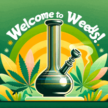 an illustration of a bong with the words welcome to weeds written above it