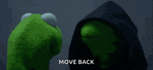 kermit the frog and the grim reaper are standing next to each other with the words move back written below them