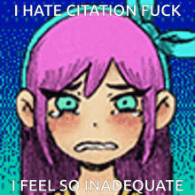 a cartoon of a girl with pink hair crying with the words i hate citation fuck i feel so inadequate below her