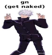 a man with white hair is standing in front of a white background with the words `` gn ( get naked ) '' .