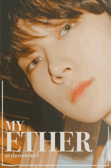 a close up of a person 's face with the words " my ether " above it