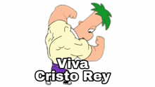 perry the platypus is flexing his muscles with the words viva cristo rey above him