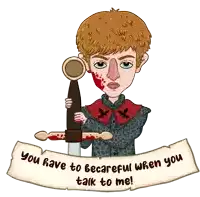 a cartoon of a man holding a bloody sword with the words " you have to be careful when you talk to me "