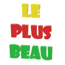 le plus beau is written in red yellow and green letters