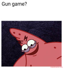 a picture of patrick star with the words gun game written below him