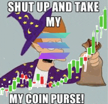 a cartoon of a wizard holding a bag of money with the words shut up and take my coin purse below him