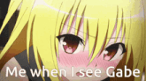 a picture of a girl with the words me when i see gabe below her
