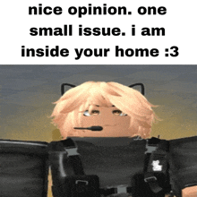 a picture of a girl with the words nice opinion one small issue i am inside your home 3 on it