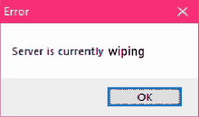 an error message that says server is currently wiping with an ok button