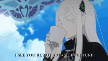 a cartoon of a woman drinking from a cup with the words i see you 're not a man of culture below her