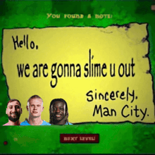 a green sign that says hello we are gonna slime u out sincerely man city