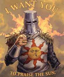 a poster of a knight with the words " i want you to praise the sun " on it