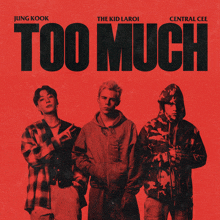 jung kook the kid laroi and central cee are featured on the cover of the album too much