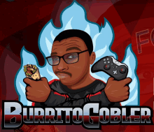 a cartoon of a man holding a video game controller and a burrito says burrito gobler