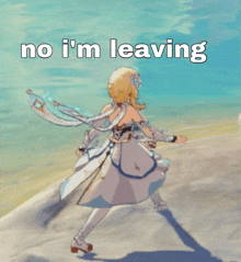 a picture of a girl with the words " no i 'm leaving "