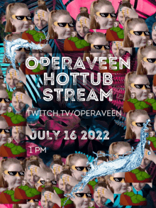 a poster for operaveen hottub stream on july 16th 2022