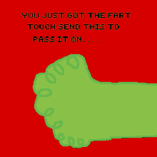 a cartoon of a green foot on a red background with the words " you just got the fart touch send this to pass it on "